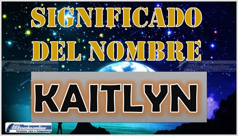 kaitlyn significado|Nombre Kaitlyn